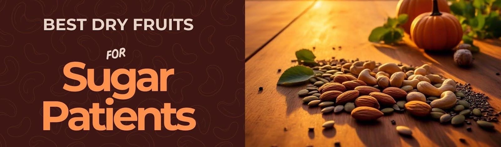 Best Dry Fruits for Sugar Patients: A Doctor's Guide